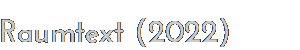 Raumtext (2022)